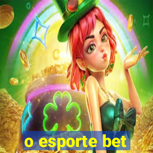 o esporte bet